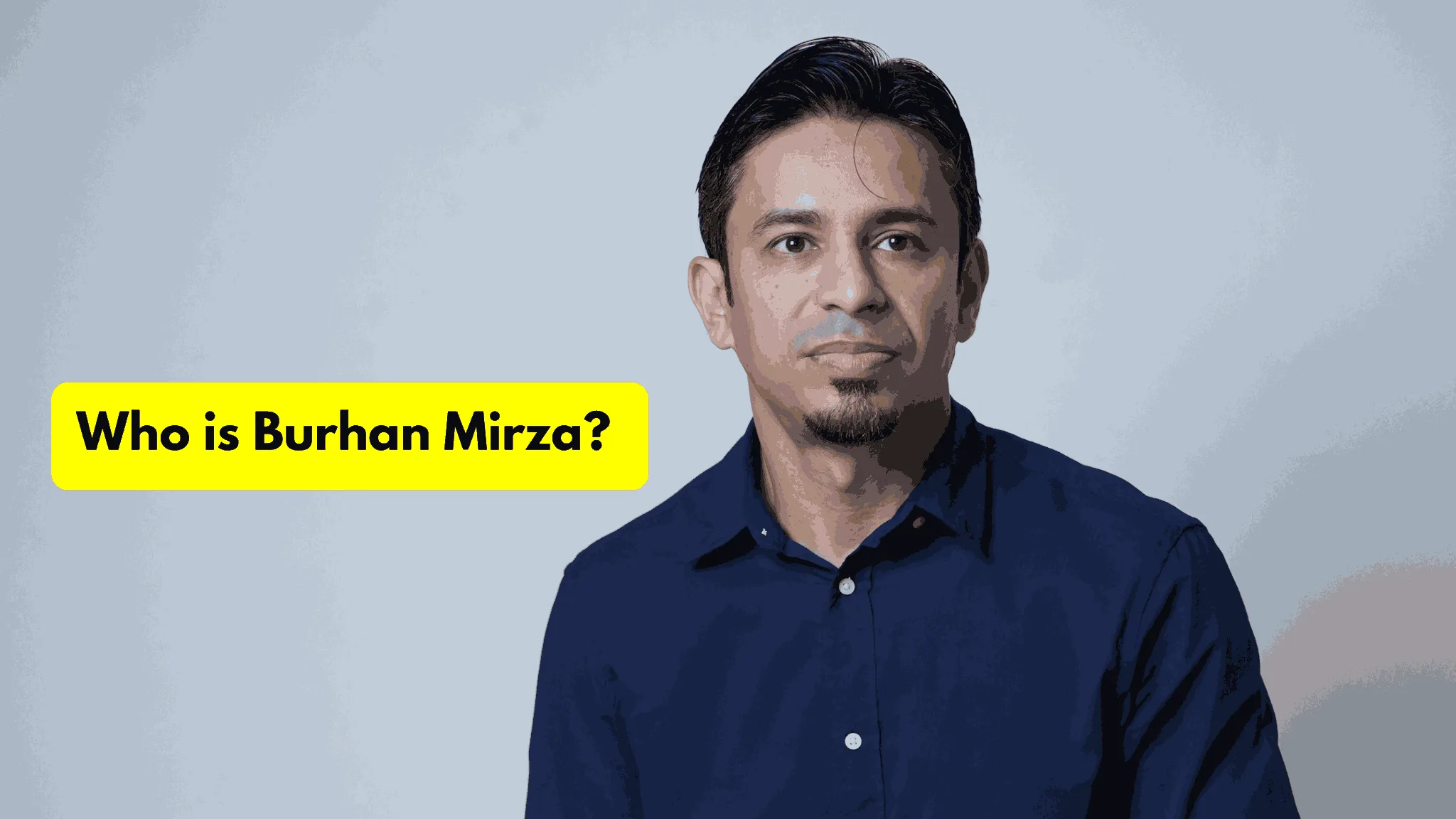 Who is Muhammad Burhan Mirza? His Net Worth? Everything you need to know about him 